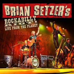 Brian Setzer : Brian Setzer's Rockabilly Riot - Live From the Planet